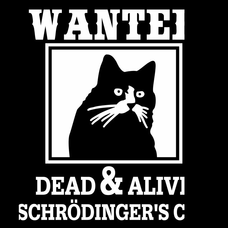 Schrödinger's Cat Wanted, Nerdy Quantum Physics