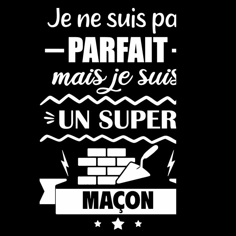 Pas parfait mais super maçon