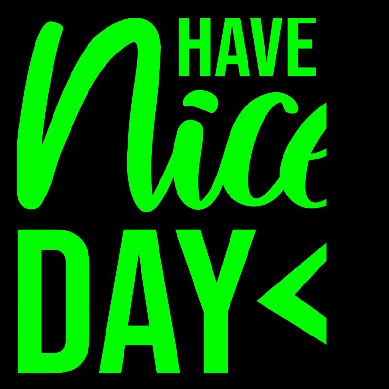 Have A Nice Day Lustig Sarkastischer Spruch Nett