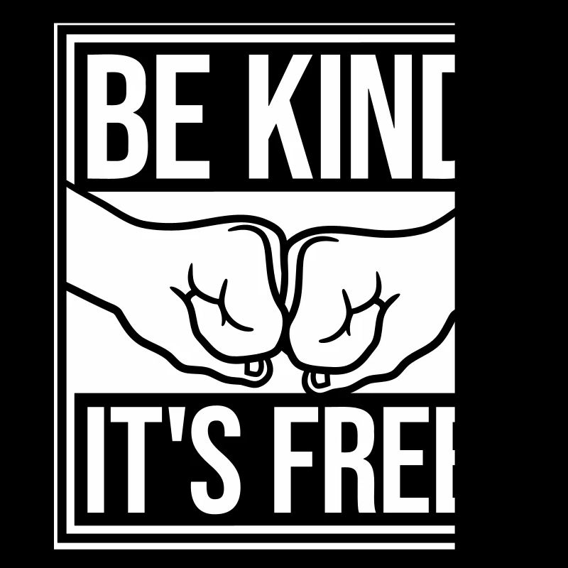 Be Kind It's Free Freundlichkeit Statement Spruch