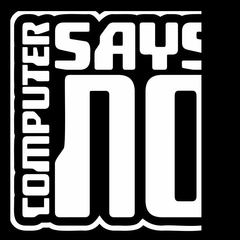 Computer Says No Funny Programmer Nerd Technique