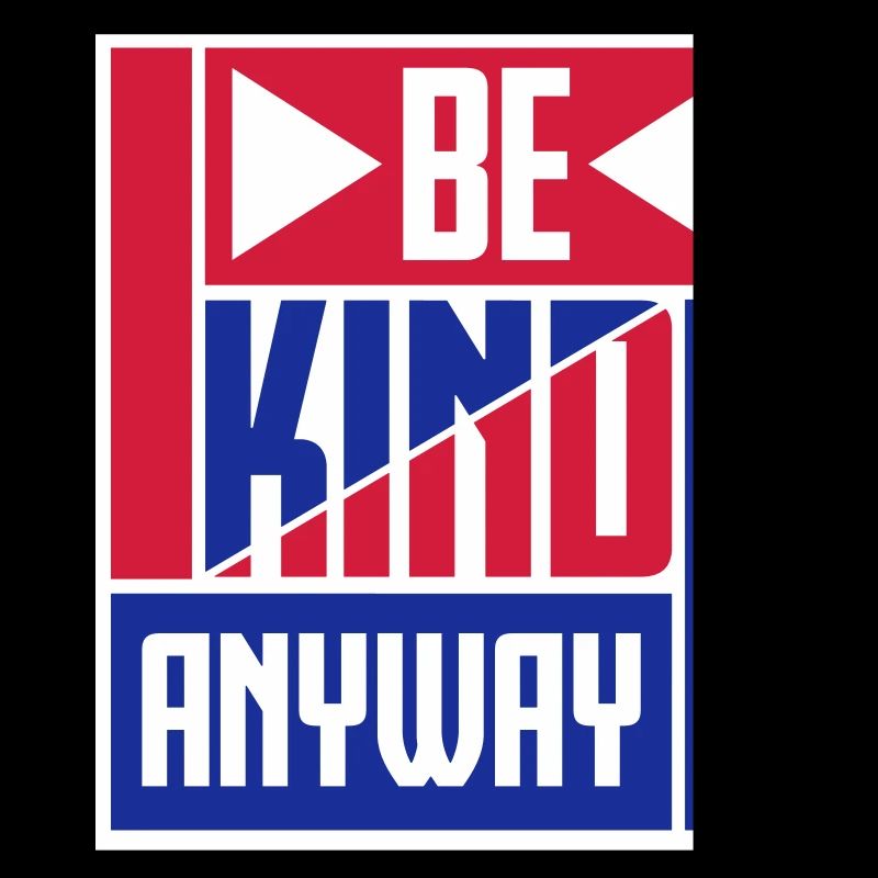 Be Kind Anyway Friendliness Statement Saying