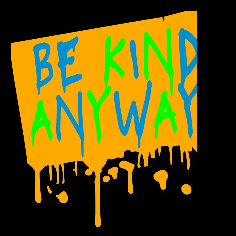 Be Kind Anyway Freundlichkeit Statement Spruch