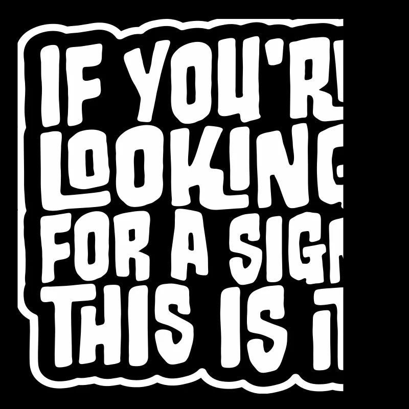 Si vous cherchez un signe c’est ça, désirez