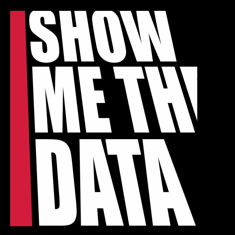 Show Me The Data Funny Nerd Analyst Sarcastic