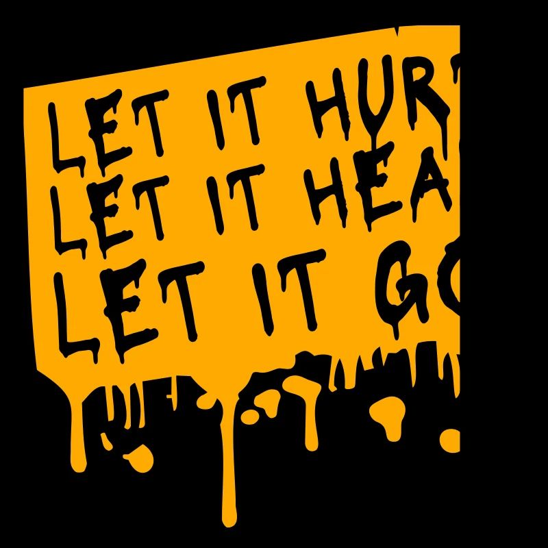 Let It Hurt Let It Heal Let It Go Inspirational