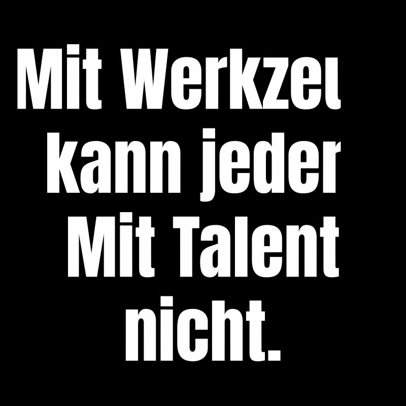 Anyone can use tools. Not with talent.
