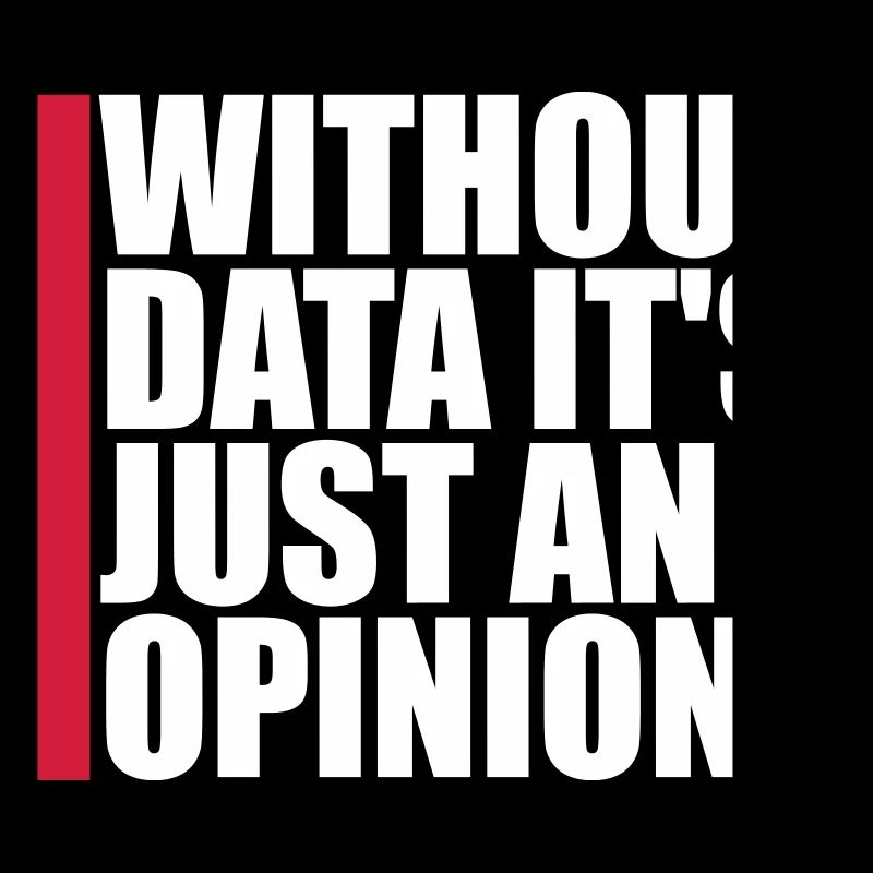 Without Data It's Just An Opinion Statistik Nerd