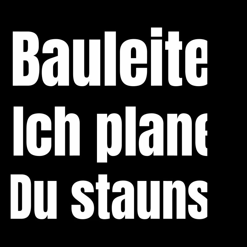 Bauleiter Ich Plane Du Staunst
