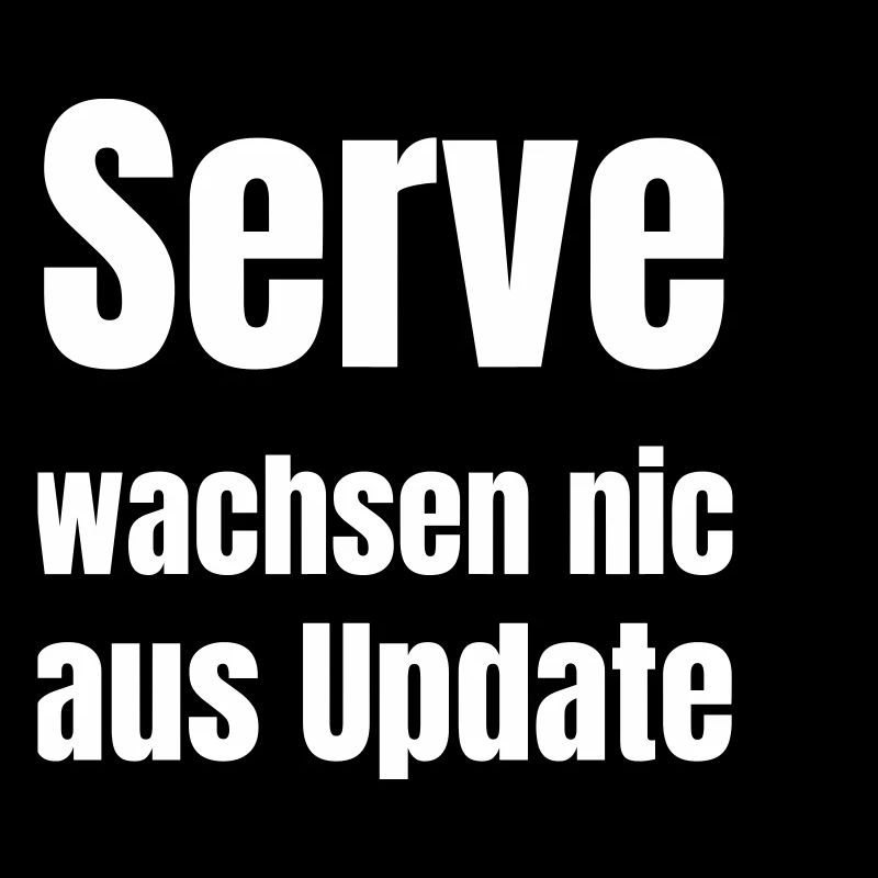 Server wachsen nicht aus Updates.