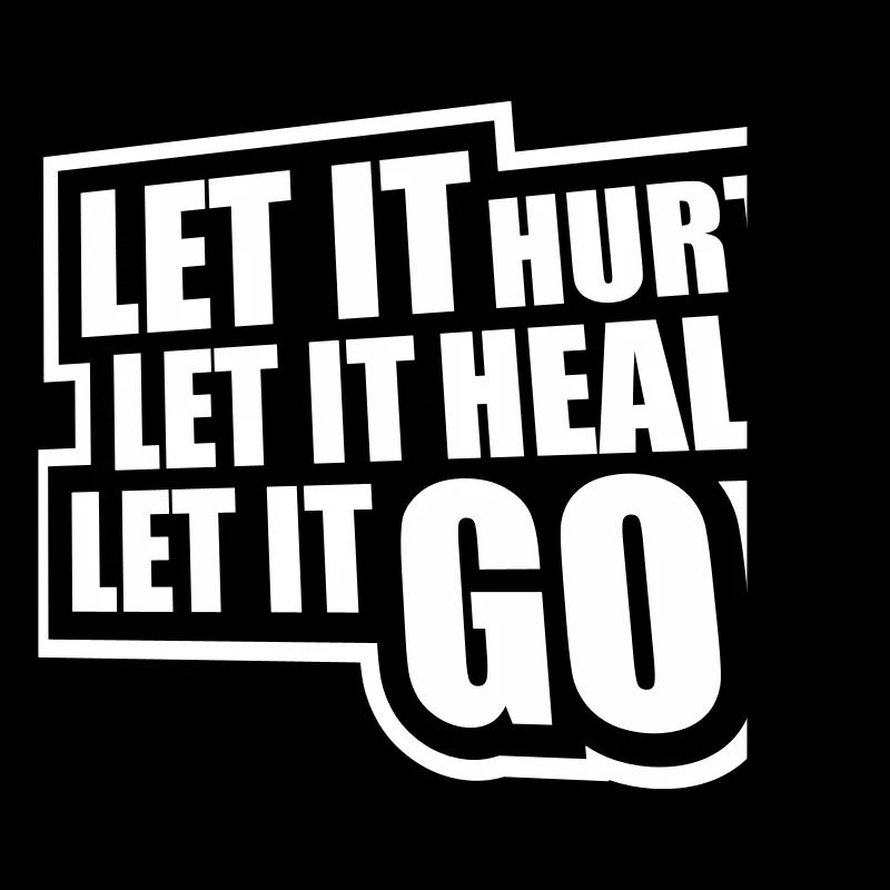 Let It Hurt Let It Heal Let It Go Inspirational