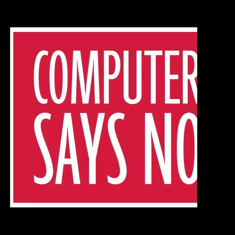Computer Says No Funny Programmer Nerd Technique