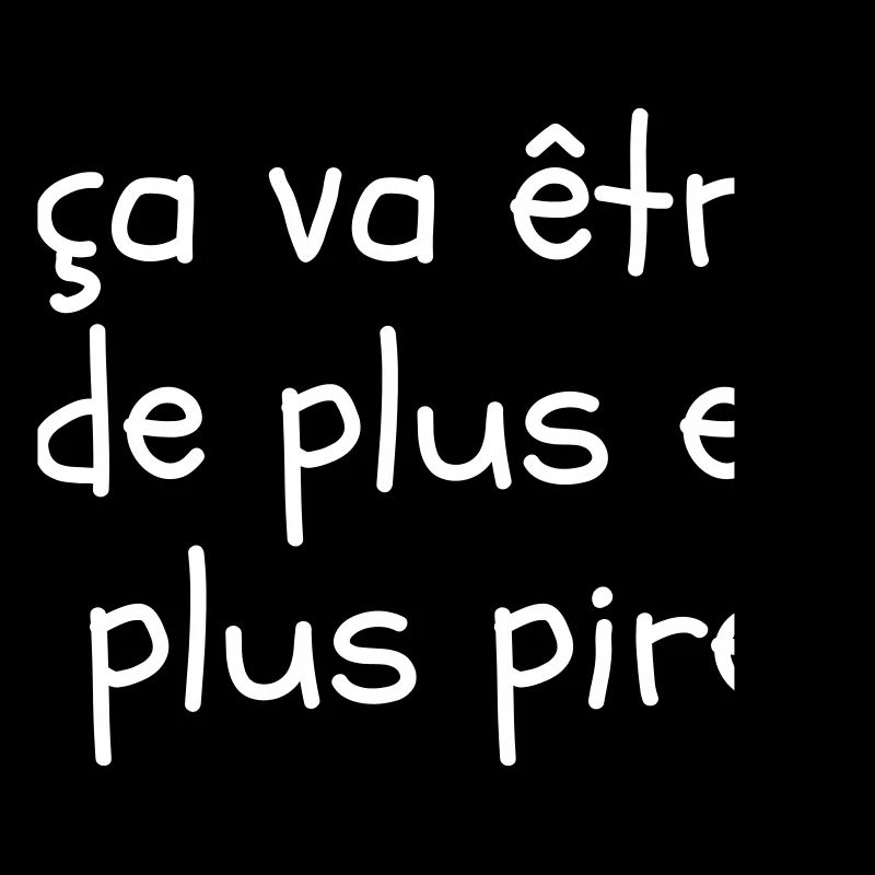 Ça va être de plus en plus pire