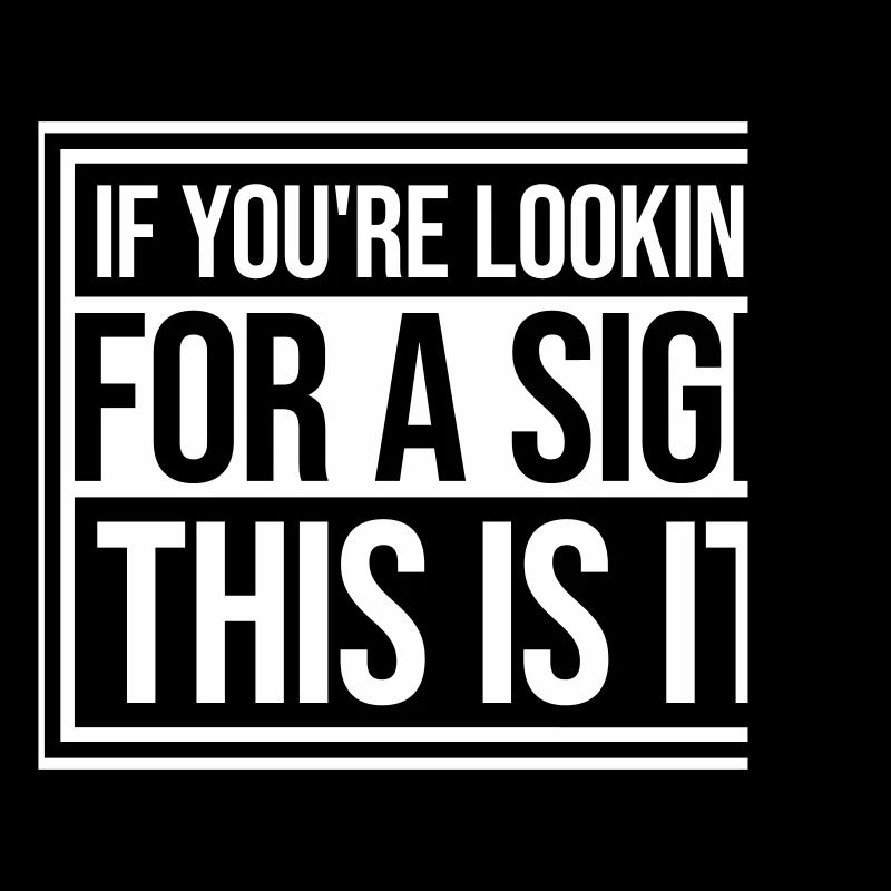 Si vous cherchez un signe c’est ça, désirez