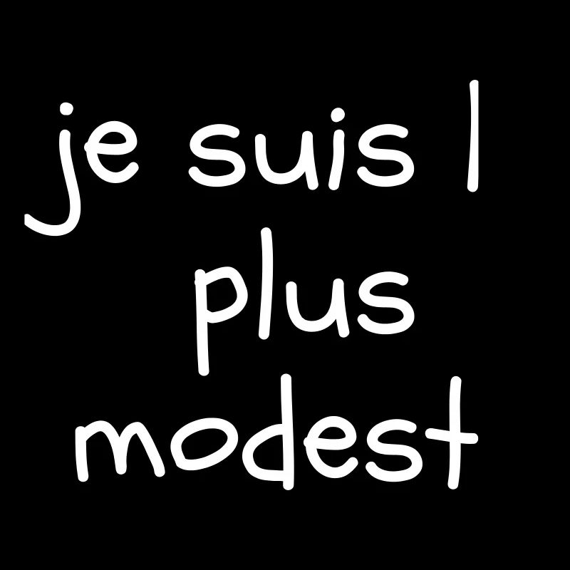 Je suis la plus modeste