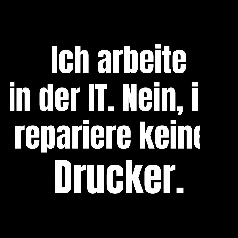 I work in IT – Druckerheld