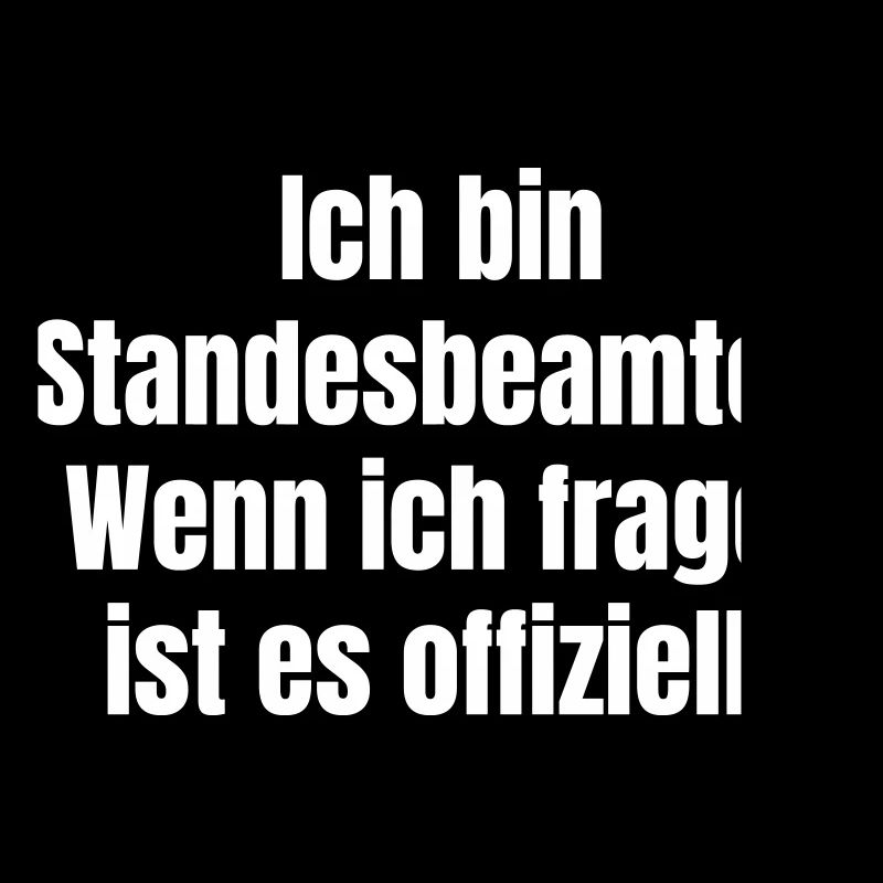 Ich bin Standesbeamter Spruch