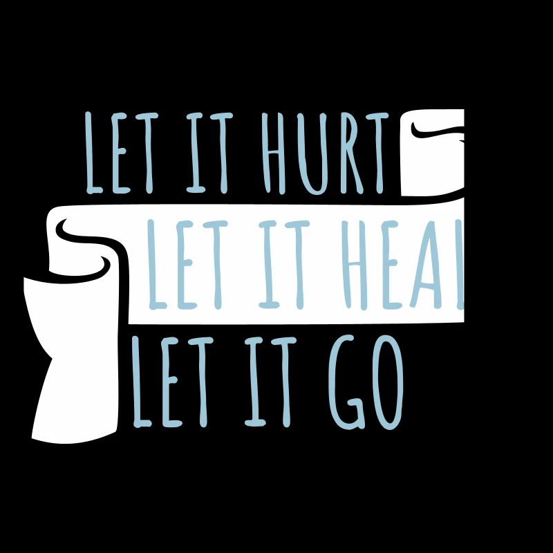 Let It Hurt Let It Heal Let It Go Inspirational