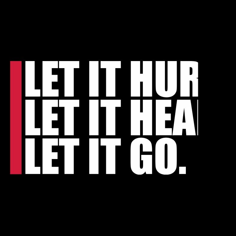 Let It Hurt Let It Heal Let It Go Inspirational