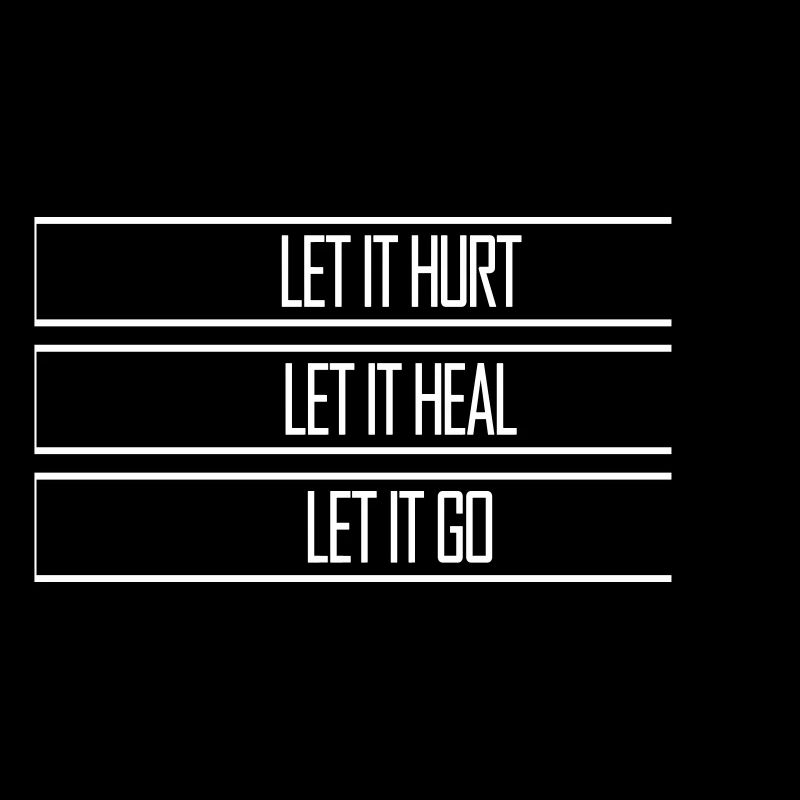 Let It Hurt Let It Heal Let It Go Inspirational