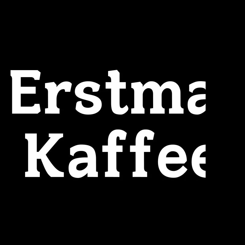 Erstmal Kaffee Spruch