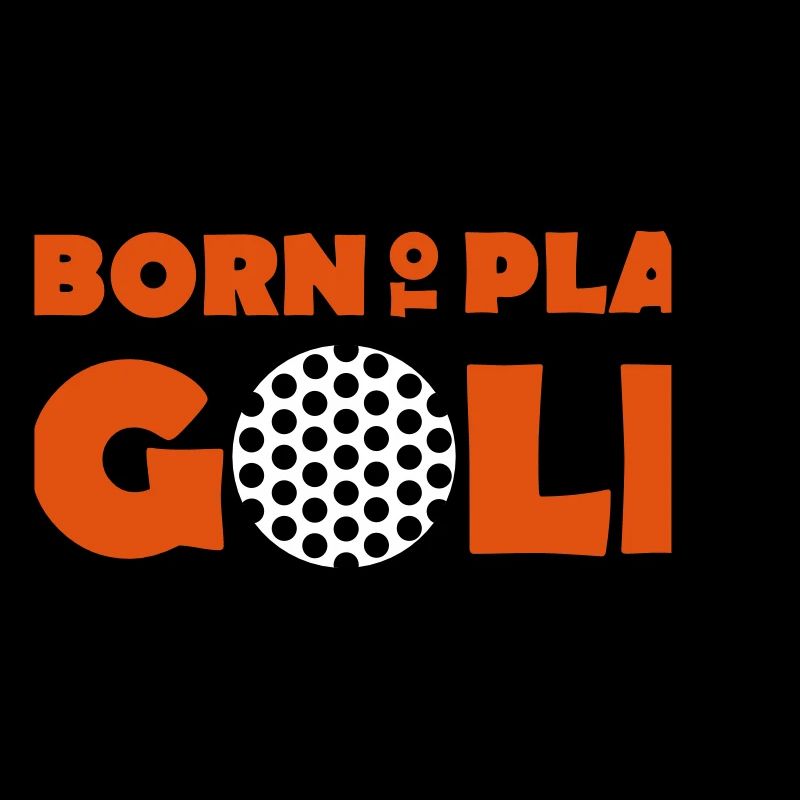 Born to play Golf