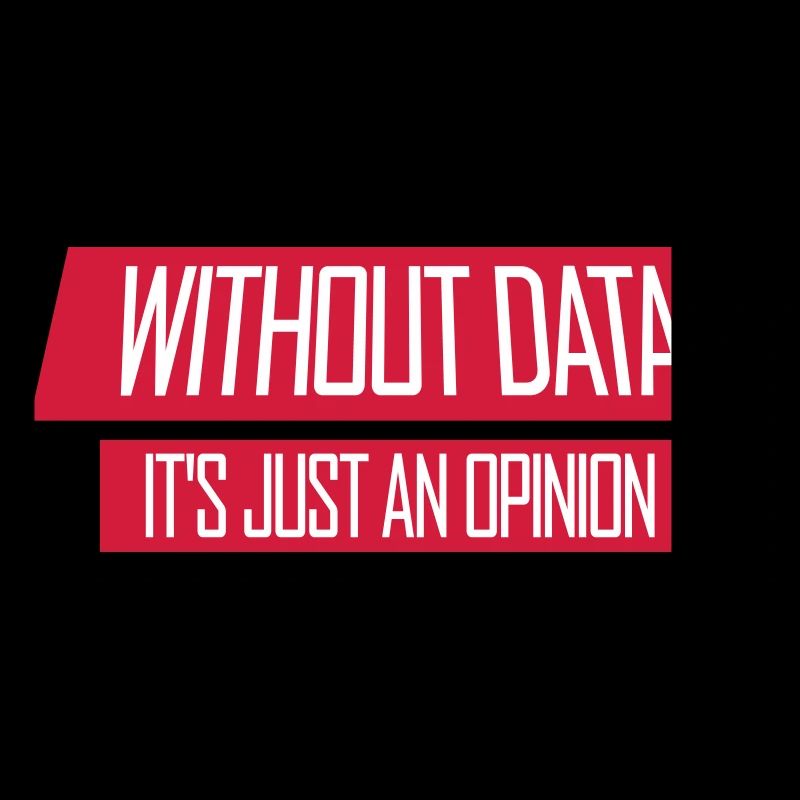 Without Data It's Just An Opinion Statistik Nerd