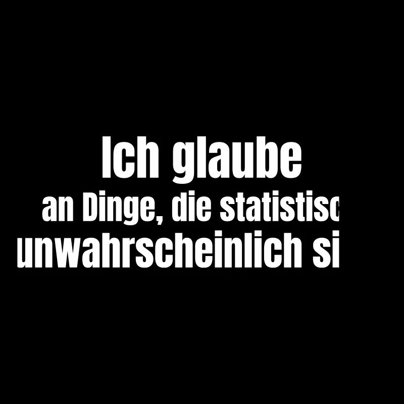 Glaube an Unwahrscheinliches