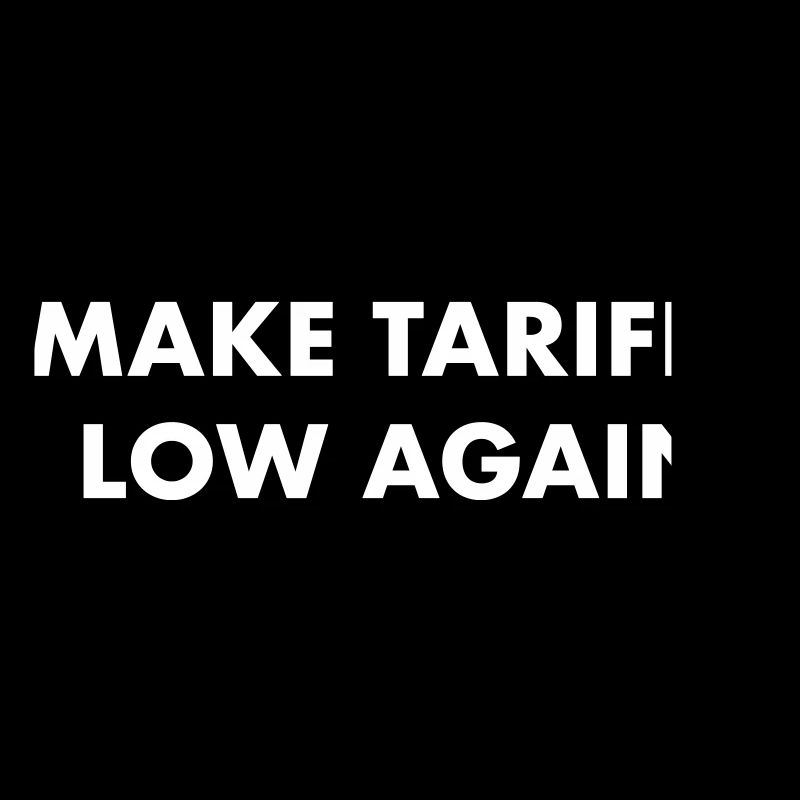 Make Tariffs Low Again