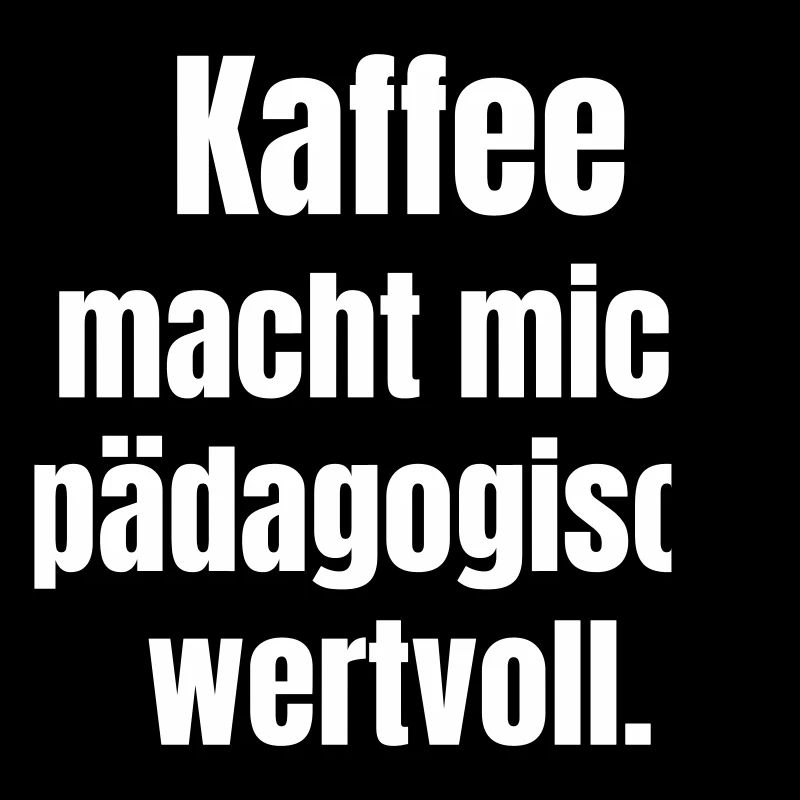 Coffee makes me educationally valuable.
