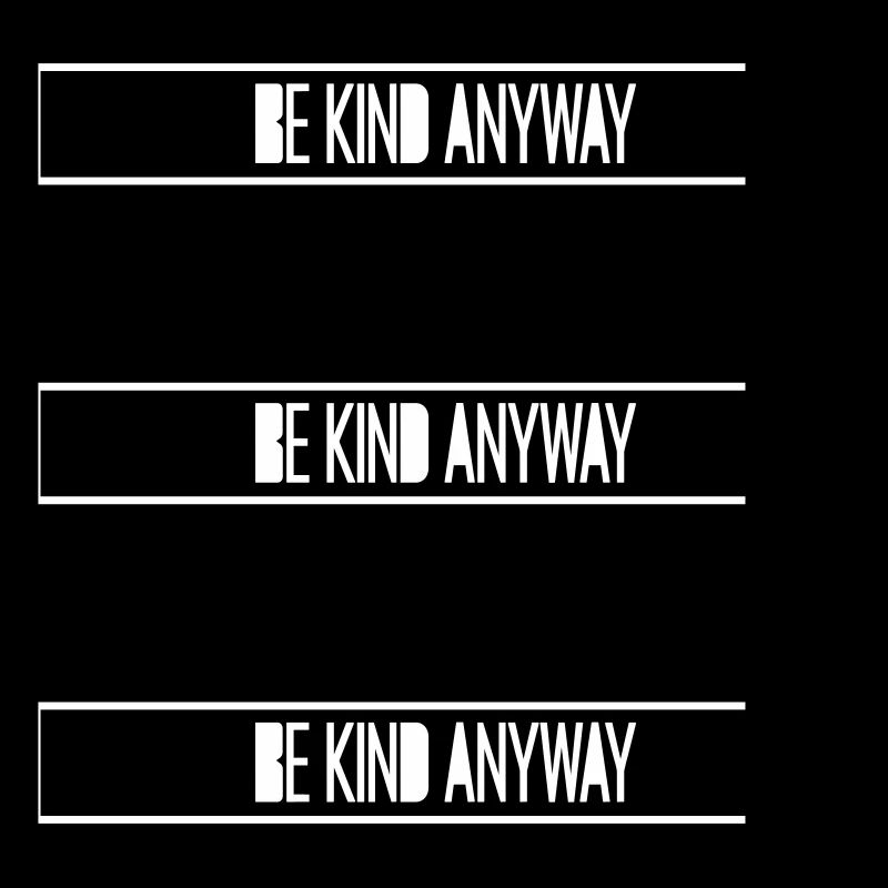 Be Kind Anyway Freundlichkeit Statement Spruch
