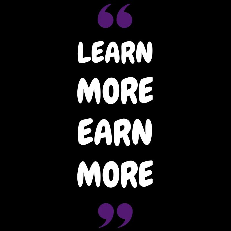 Learn More Earn More