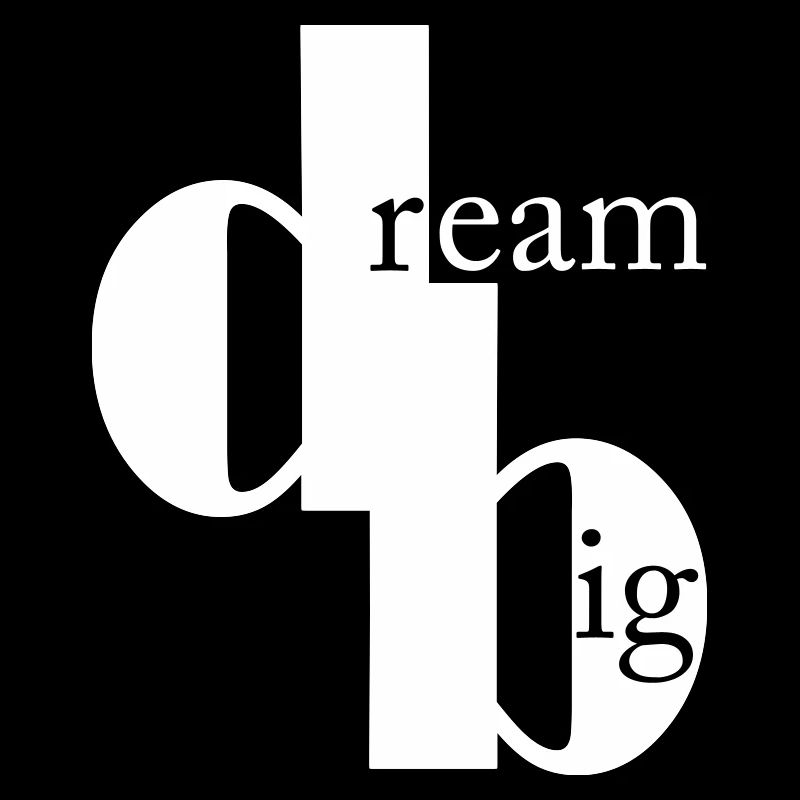 dream big