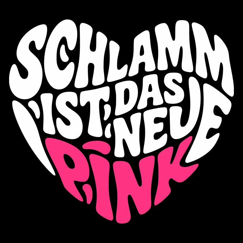 Schlamm ist das neue Pink (Farben änderbar)