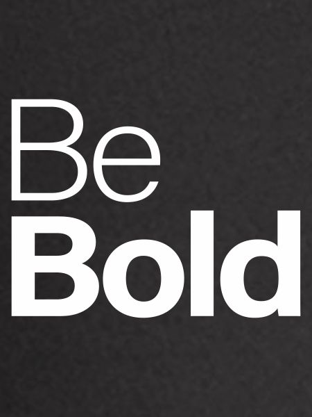 Be Bold