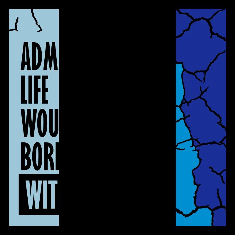 boring life without me