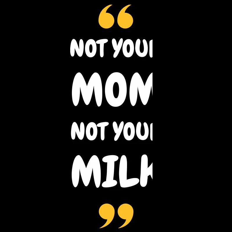 Pas ta maman, pas ton lait