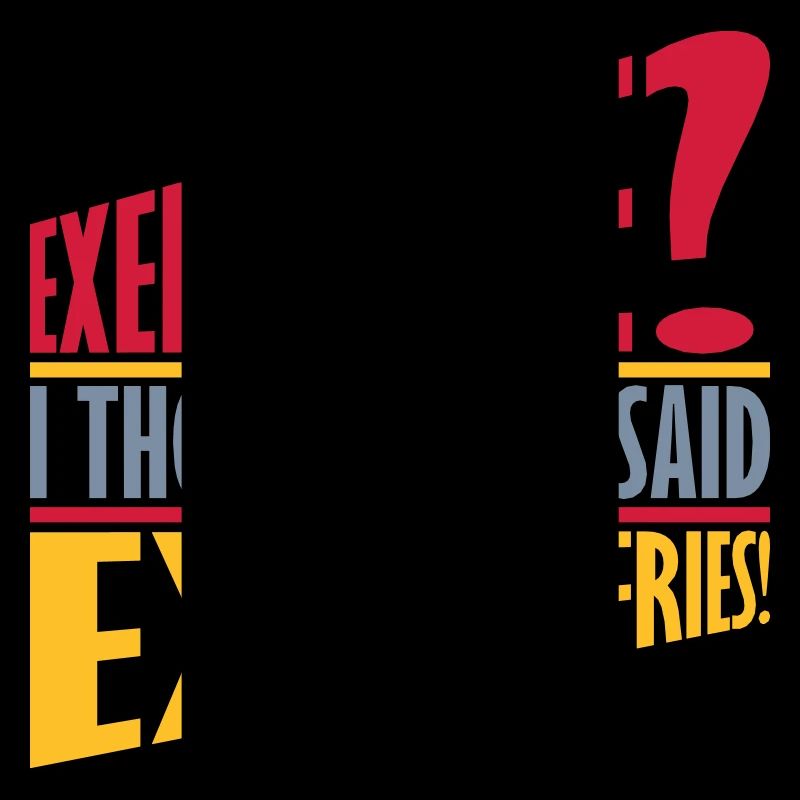 Exercise Extra Fries Zitat