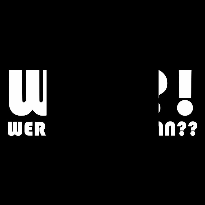WAT wer bist du denn