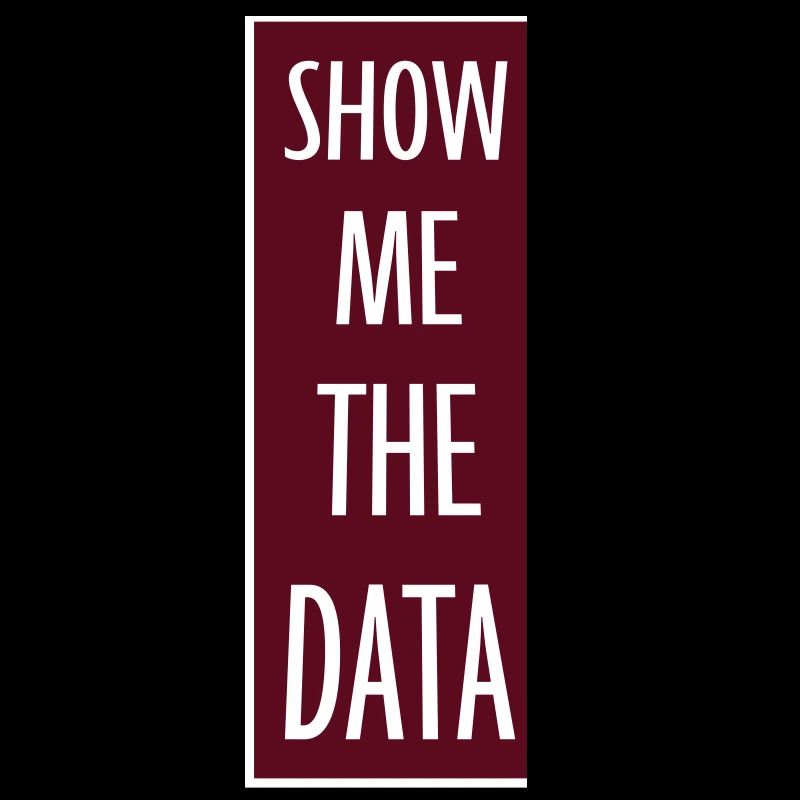 Show Me The Data Funny Nerd Analyst Sarcastic