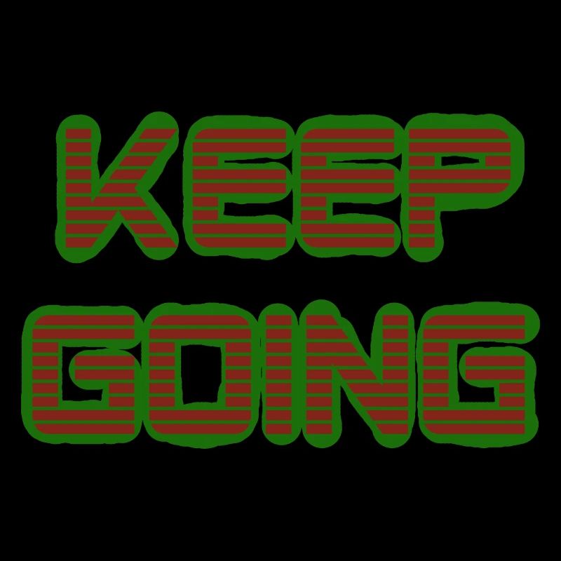 Keep Going Weiter So Stay Strong