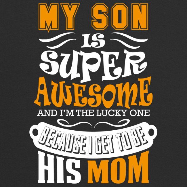 My Son Is Super Awesome His Mom
