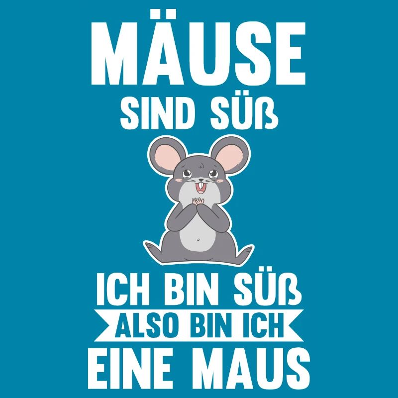 Mäuse sind süß ich bin süß also bin ich ein Mäuse
