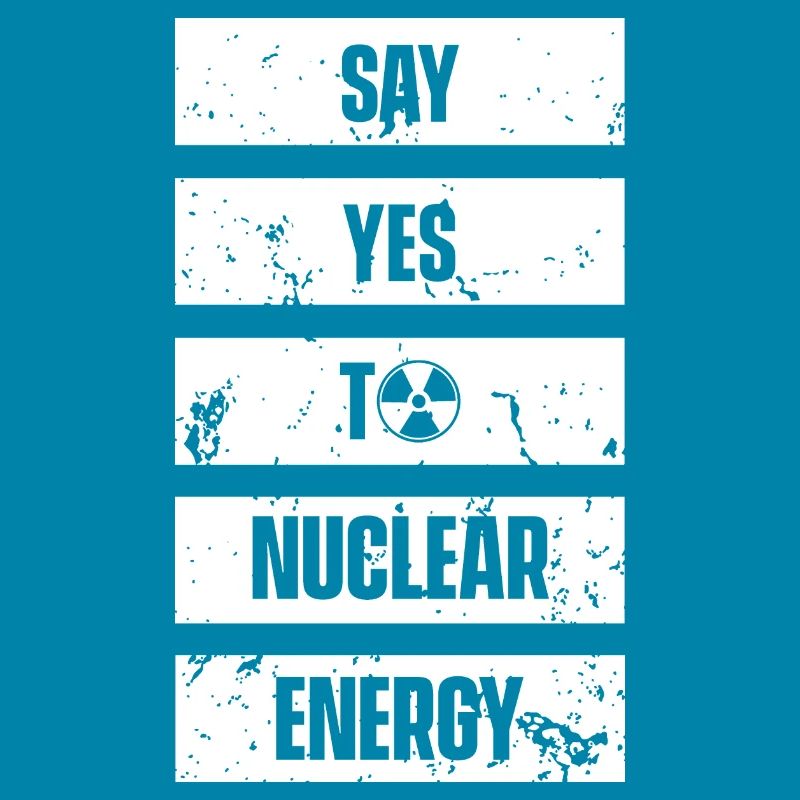Sag ja zu Kernkraft Nuklear Atomkraft Atom