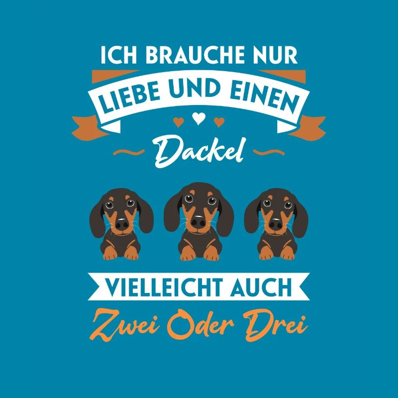 Ich brauche nur Liebe und einen Dackel oder zwei