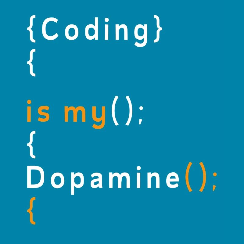 Lustige Codierung Ist Mein Dopamin -Coder