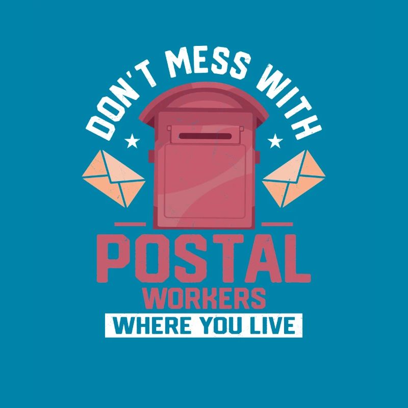 Don't Mess With Postal Workers Mailman Mail