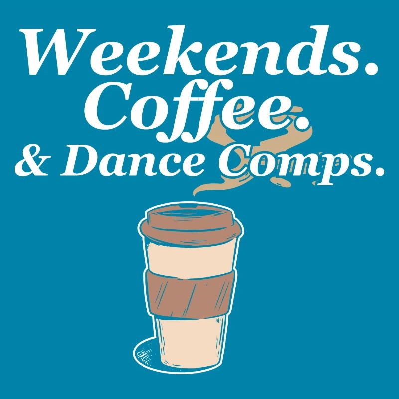 Weekends Coffee And Dance Comps Dance Mom Dancer