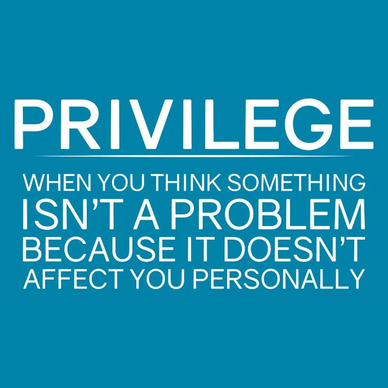 Privilege, When You Think There Isn't A Problem 2