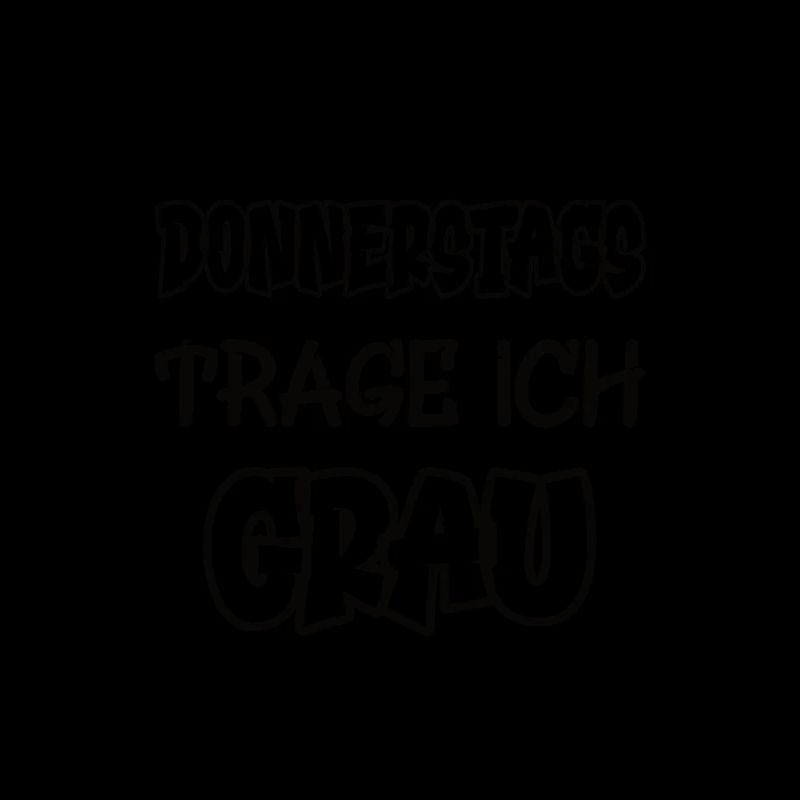 Donnerstags trage ich grau Spruch Farbe grau